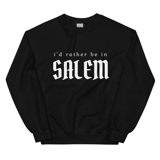 A black crewneck sweatshirt that says "I'd rather be in Salem" in a gothic white font