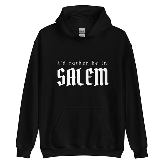 A black hoodie that says "I'd rather be in Salem" in a gothic white font
